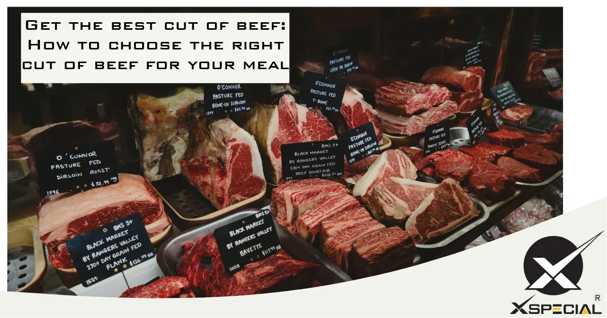 Get The Best Cut of Beef: How to Choose The Right Cut of Beef for Your Meal