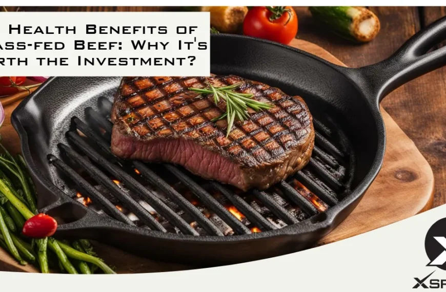 The health benefits of farm-raised grass-fed beef and why is it worth the investment?